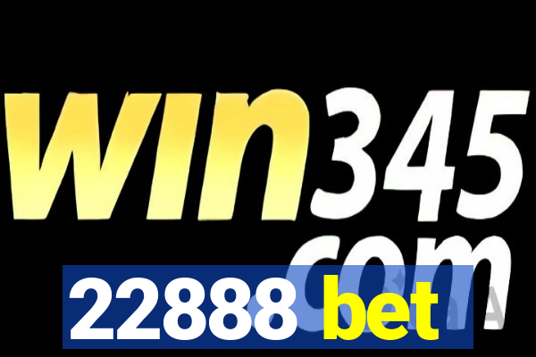 22888 bet
